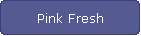 Pink Fresh
