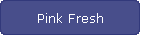 Pink Fresh